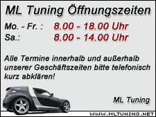 ML Tuning Öffnungszeiten: Mo-Fr.: 8.00-18.00 Uhr | Sa. 8.00-14.00 Uhr | Alle Alle Termine innerhalb und außerhalb unserer Geschäftszeiten bitte telefonisch kurz abklären! 